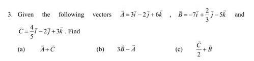 3 Given The Following Vectors A 31 27 6l B 11 37 S And 27 3k Find A A C B 3b C Sie 1