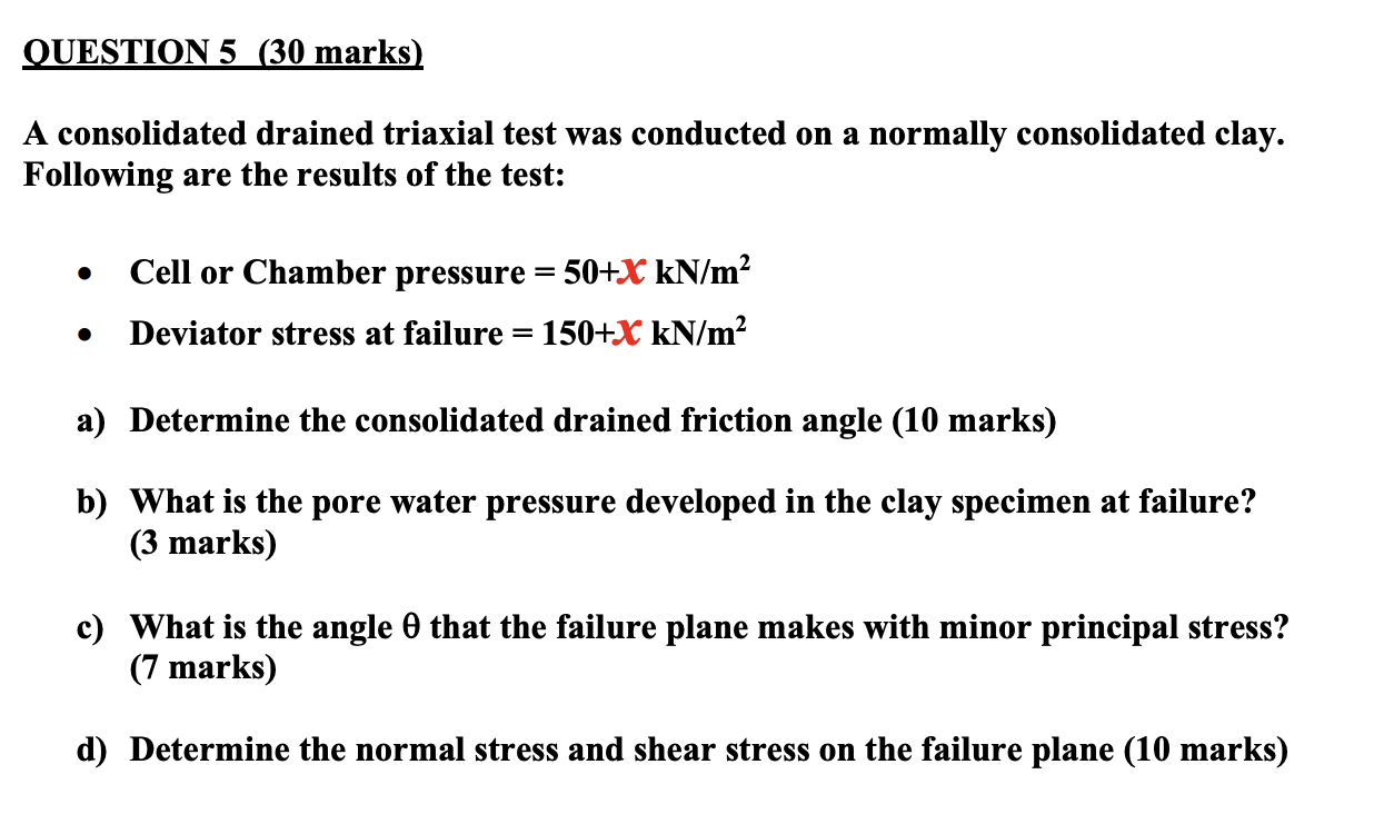Question 5 30 Marks A Consolidated Drained Triaxial Test Was Conducted On A Normally Consolidated Clay Following Are 1