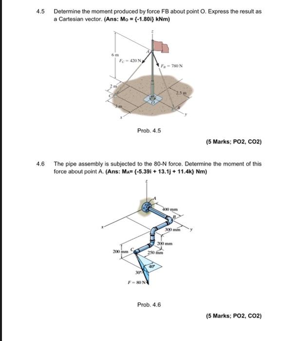 4 5 Determine The Moment Produced By Force Fb About Point O Express The Result As A Cartesian Vector Ans Mo 1 80 1