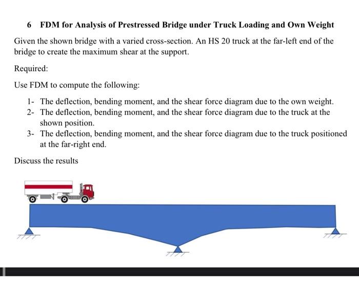 6 Fdm For Analysis Of Prestressed Bridge Under Truck Loading And Own Weight Given The Shown Bridge With A Varied Cross S 1