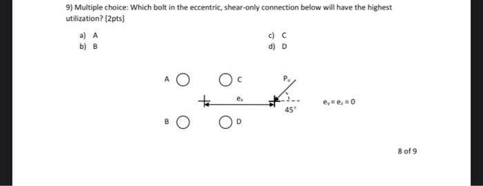 9 Multiple Choice Which Bolt In The Eccentric Shear Only Connection Below Will Have The Highest Utilization 2pts A 1
