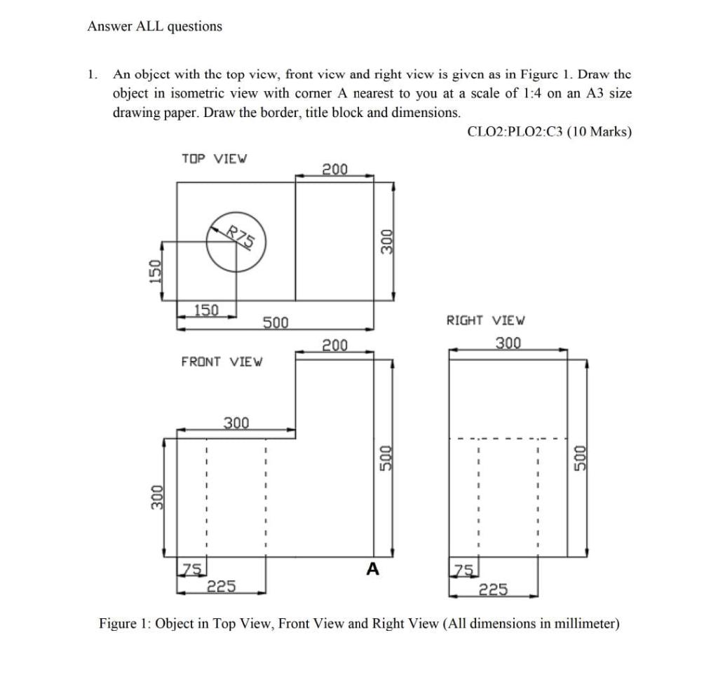 Answer All Questions 1 An Object With The Top View Front View And Right View Is Given As In Figure 1 Draw The Object 1