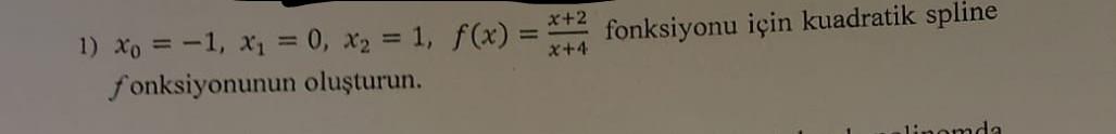 2 X 4 Fonksiyonu Icin Kuadratik Spline 1 Xo 1 X1 0 X2 1 F X Fonksiyonunun Olusturun 1 Omda 1