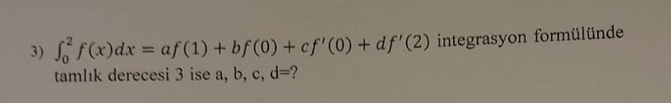 3 Sof X Dx Af 1 Bf 0 Cf 0 Df 2 Integrasyon Formulunde Tamlik Derecesi 3 Ise A B C D 1
