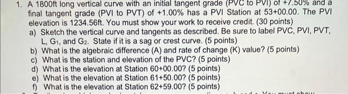 1 A 1800ft Long Vertical Curve With An Initial Tangent Grade Pvc To Pvi Of 7 50 And A Final Tangent Grade Pvi To P 1