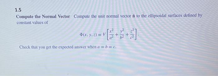 1 5 Compute The Normal Vector Compute The Unit Normal Vector In To The Ellipsoidal Surfaces Defined By Constant Values O 1