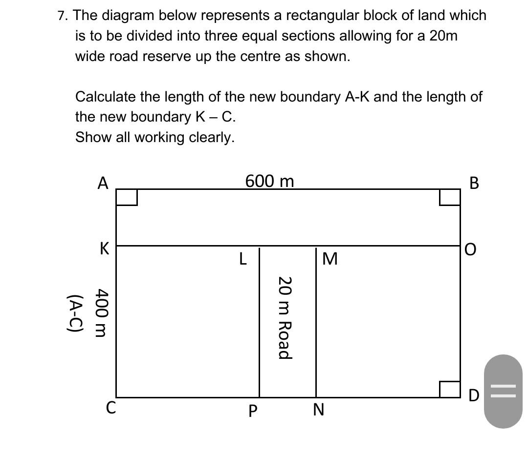 7 The Diagram Below Represents A Rectangular Block Of Land Which Is To Be Divided Into Three Equal Sections Allowing Fo 1