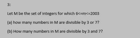 3 Let M Be The Set Of Integers For Which 6 M 2003 A How Many Numbers In M Are Divisible By 3 Or 7 B How Many Num 1