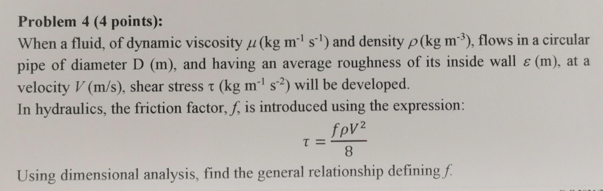 Problem 4 4 Points When A Fluid Of Dynamic Viscosity U Kg M S And Density P Kg M Flows In A Circular Pipe Of 1