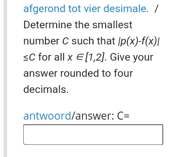 Afgerond Tot Vier Desimale Determine The Smallest Number C Such That P X F X C For All X E 1 2 Give Your Answe 1