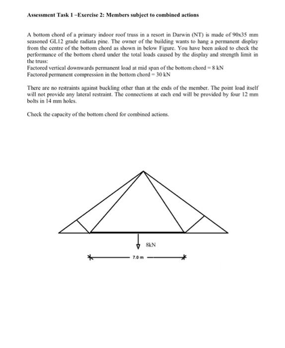 Assessment Task 1 Exercise 2 Members Subject To Combined Actions A Bottom Chord Of A Primary Indoor Roof Truss In A Re 1