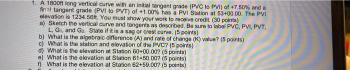 1 A 1800ft Long Vertical Curve With An Initial Tangent Grade Pvc To Pvi Of 7 50 And A Final Tangent Grade Pvi To P 1