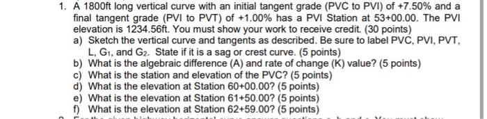 1 A 1800ft Long Vertical Curve With An Initial Tangent Grade Pvc To Pvi Of 7 50 And A Final Tangent Grade Pvi To P 1