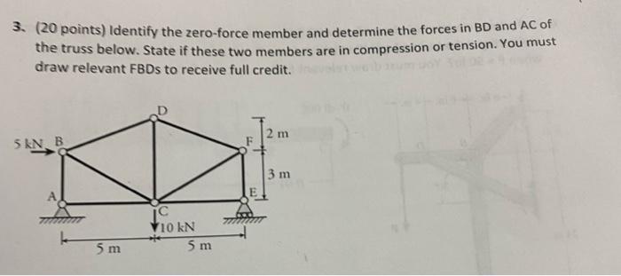 3 20 Points Identify The Zero Force Member And Determine The Forces In Bd And Ac Of The Truss Below State If These T 1
