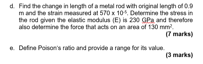D Find The Change In Length Of A Metal Rod With Original Length Of 0 9 M And The Strain Measured At 570 X 10 5 Determi 1
