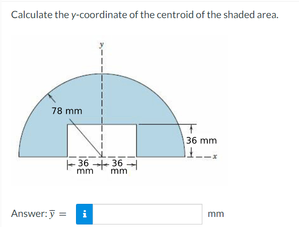 Calculate The Y Coordinate Of The Centroid Of The Shaded Area 78 Mm 36 Mm 36 Mm 36 Mm Answer Y I Mm 1