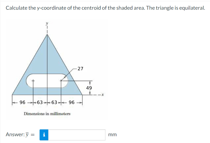 Calculate The Y Coordinate Of The Centroid Of The Shaded Area The Triangle Is Equilateral 27 49 96 63 63 96 Dimension 1