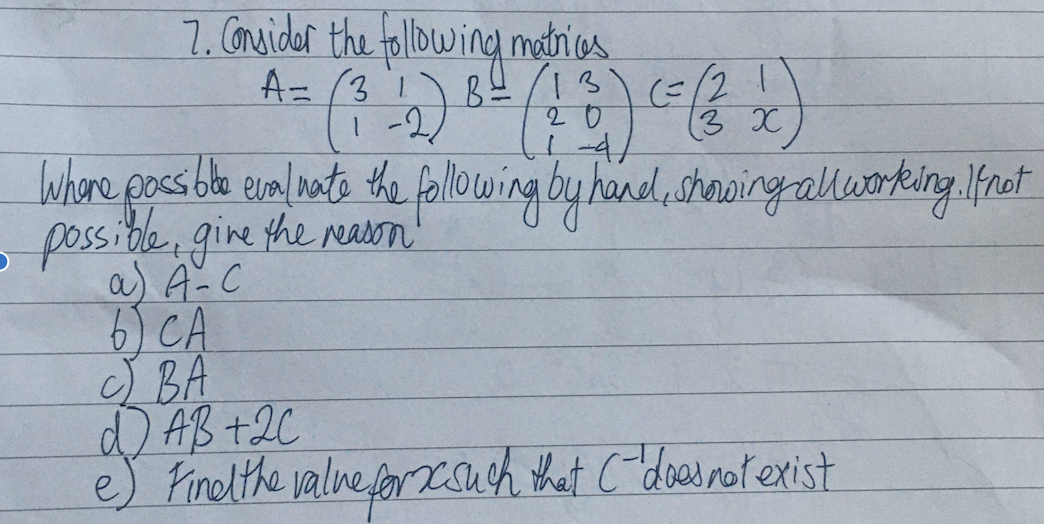 1 2 7 Consider The Following Matrices 13 3 Where Posible Evaluate The Following By Handl Showing Alworking Fro 1