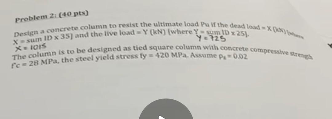 Problem 2 40 Pts Design A Concrete Column To Resist The Ultimate Load Pu If The Dead Load Xh X Sum Id X35 And The 1