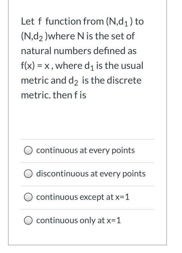 Let F Function From N D1 To N D2 Where N Is The Set Of Natural Numbers Defined As F X X Where Dy Is The Usual Me 1