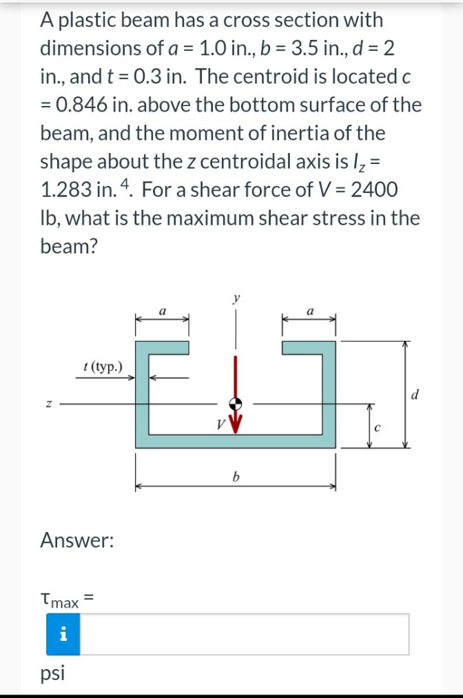 A Plastic Beam Has A Cross Section With Dimensions Of A 1 0 In B 3 5 In D 2 In And T 0 3 In The Centroi 1