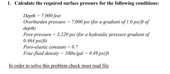 1 Calculate The Required Surface Pressure For The Following Conditions Depth 7 000 Feet Overburden Pressure 7 000 1