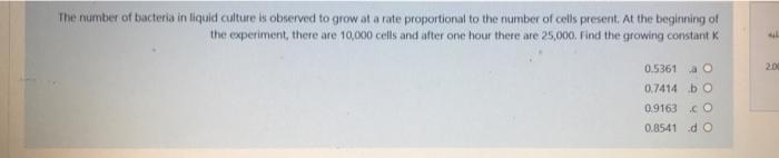 The Number Of Bacteria In Liquid Culture Is Observed To Grow At A Rate Proportional To The Number Of Cells Present At T 1