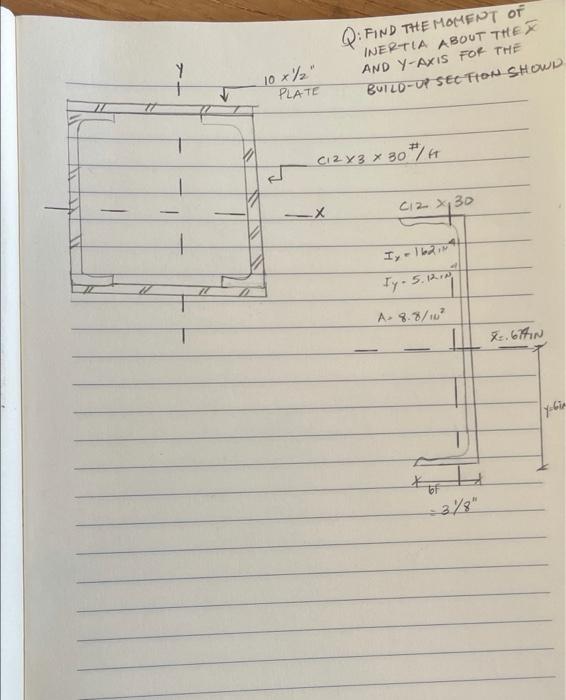 Y Q Find The Moment Of Inertia About The And Y Axis For The Build Up Sec Fon Showd 10x Plate 12 X 3 X 30 4 X C12x3 1
