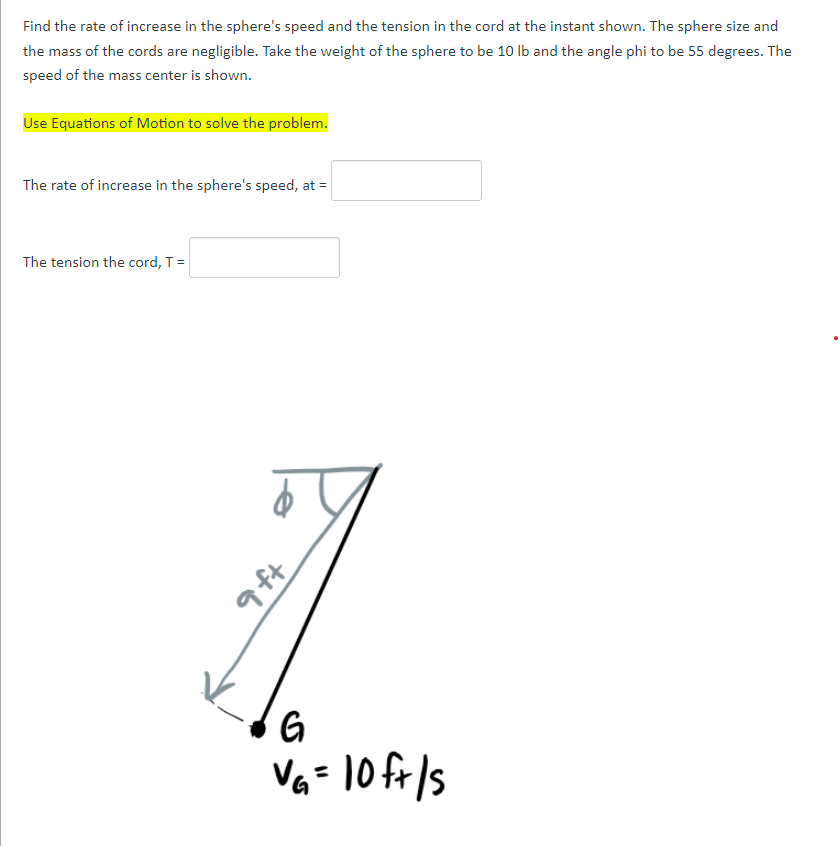 Find The Rate Of Increase In The Sphere S Speed And The Tension In The Cord At The Instant Shown The Sphere Size And Th 1