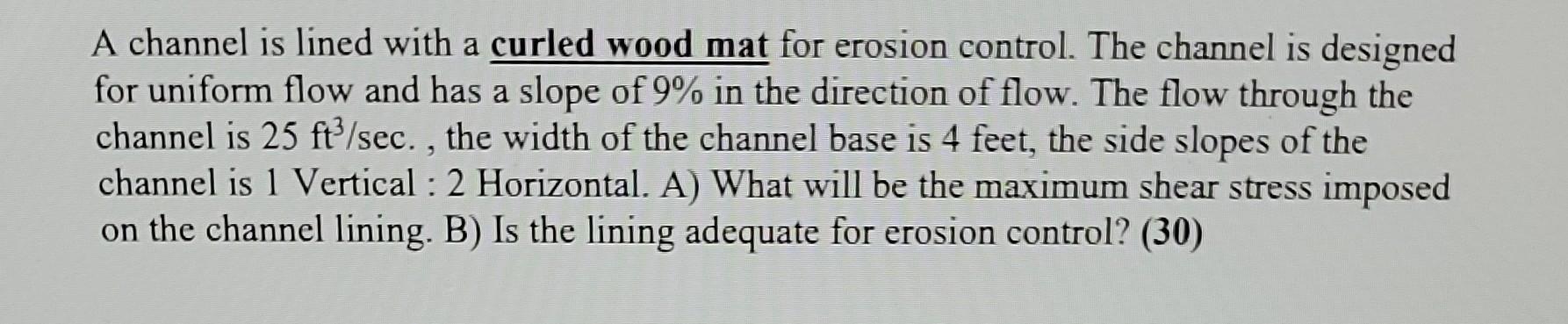 A A Channel Is Lined With A Curled Wood Mat For Erosion Control The Channel Is Designed For Uniform Flow And Has A Slop 1