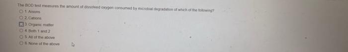 The Bod Test Measures The Amount Of Dissolved Oxygen Consumed By Mobil Degradation Of Which Of The Following 1 Ani 2 1