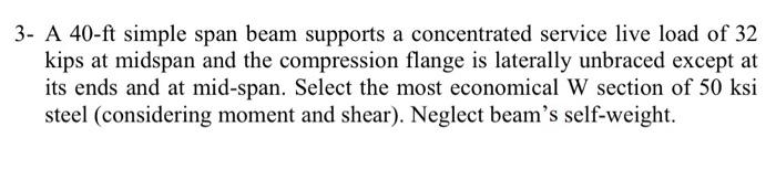 3 A 40 Ft Simple Span Beam Supports A Concentrated Service Live Load Of 32 Kips At Midspan And The Compression Flange I 1