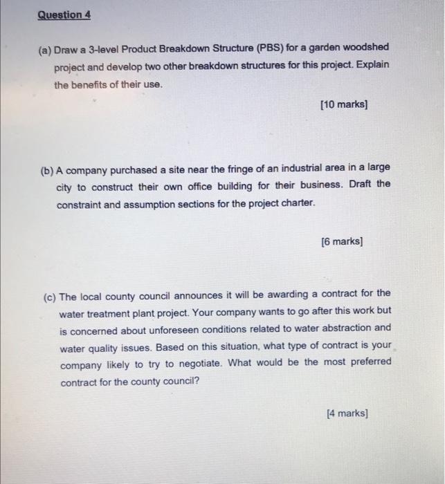 Question 4 A Draw A 3 Level Product Breakdown Structure Pbs For A Garden Woodshed Project And Develop Two Other Brea 1