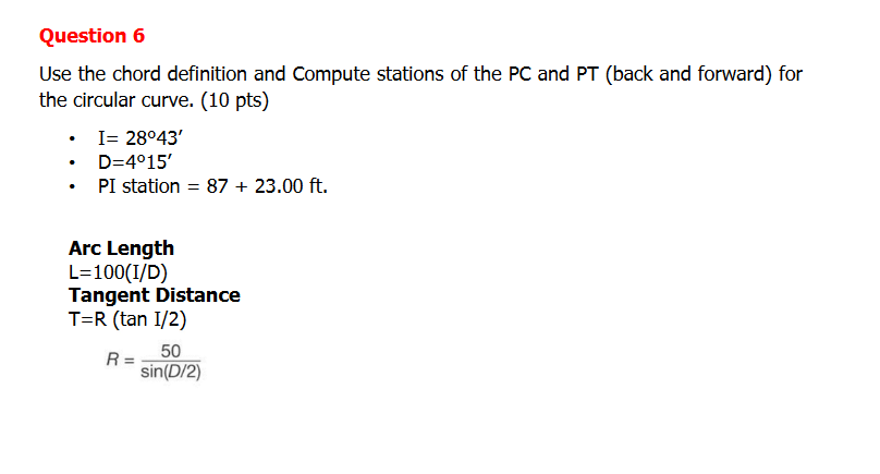 Question 6 Use The Chord Definition And Compute Stations Of The Pc And Pt Back And Forward For The Circular Curve 10 1