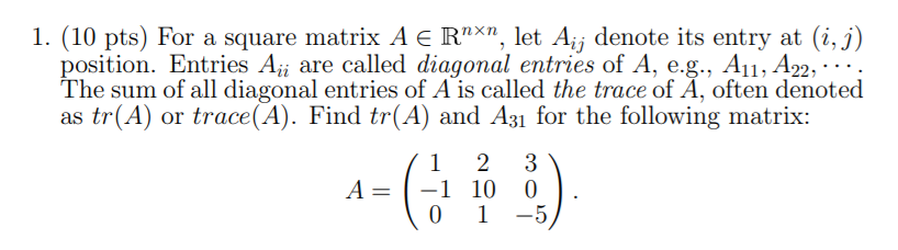 1 10 Pts For A Square Matrix A Rnxn Let Aij Denote Its Entry At I J Position Entries Aji Are Called Diagonal En 1
