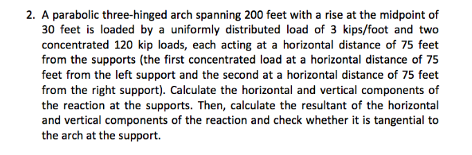 2 A Parabolic Three Hinged Arch Spanning 200 Feet With A Rise At The Midpoint Of 30 Feet Is Loaded By A Uniformly Distr 1
