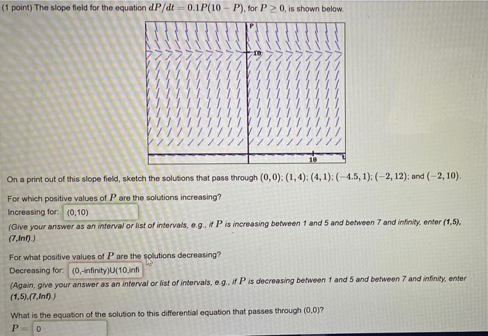 1 Point The Slope Field For The Equation Dp Dt 0 1p 10 P For P 0 Is Shown Below On A Print Out Of This Slope 1