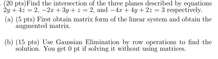 20 Pts Find The Intersection Of The Three Planes Described By Equations 2y 4z 2 2x 3y Z 2 And 4x 4y 1