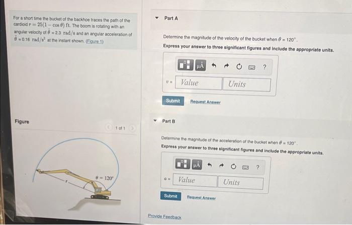Part A For A Short Time The Bucket Of The Backhoe Traces The Path Of The Cardioid R 25 1 Cos Ft The Boom Is Rotating 1