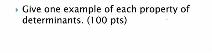 Give One Example Of Each Property Of Determinants 100 Pts 1