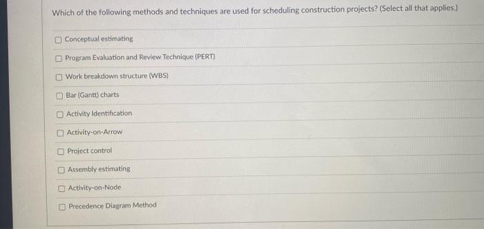 Which Of The Following Methods And Techniques Are Used For Scheduling Construction Projects Select All That Applies 1