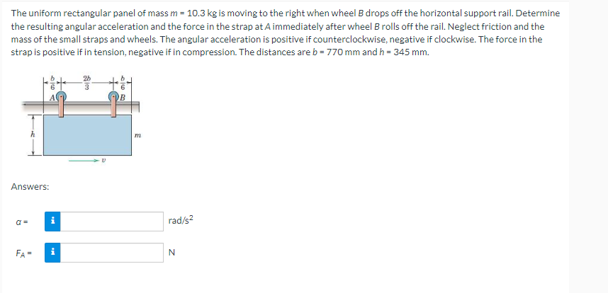 The Uniform Rectangular Panel Of Mass M 10 3 Kg Is Moving To The Right When Wheel B Drops Off The Horizontal Support R 1