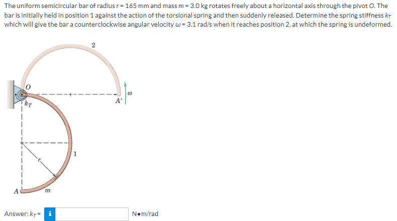 The Uniform Semicircular Bar Of Radius R 165 Mm And Mass M 3 0 Kg Rotates Freely About A Horizontal Axis Through The 1