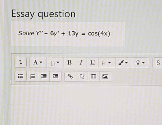 Essay Question Solve Y 6y 13y Cos 4x 1 A T B I U Ff S Ieee 5 1 C 1