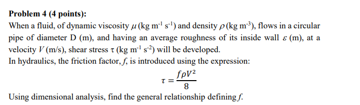 Problem 4 4 Points When A Fluid Of Dynamic Viscosity U Kg M S And Density P Kg M Flows In A Circular Pipe Of 1