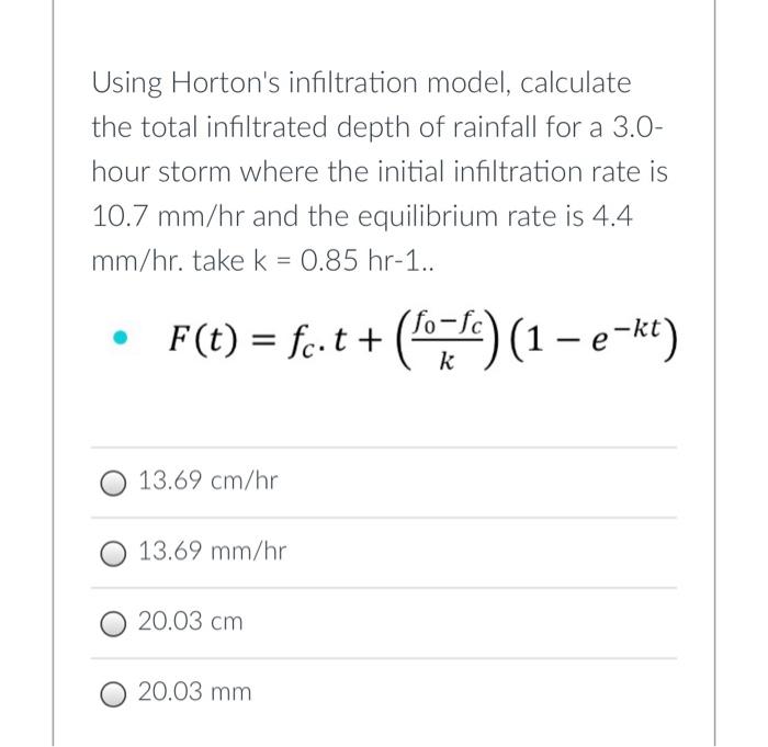 Using Horton S Infiltration Model Calculate The Total Infiltrated Depth Of Rainfall For A 3 0 Hour Storm Where The Ini 1