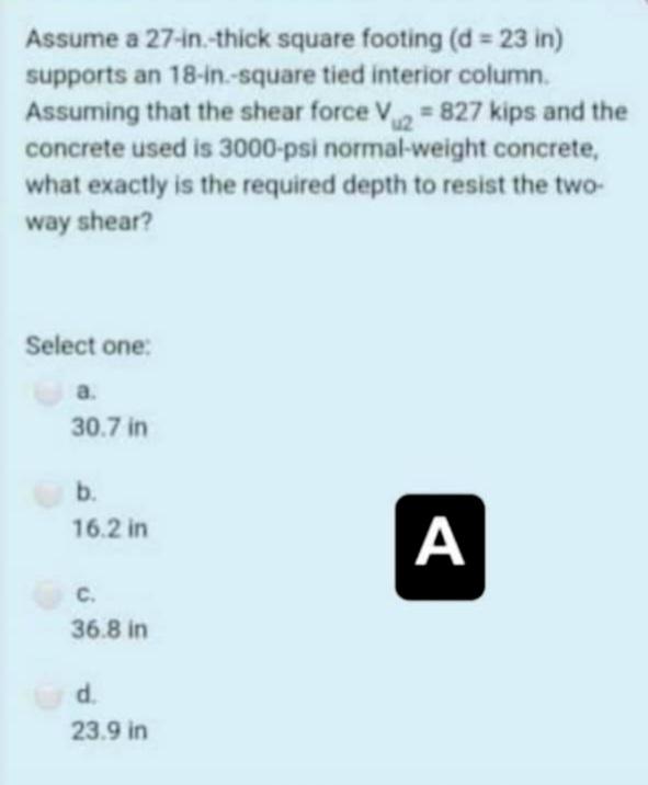 Assume A 27 In Thick Square Footing D 23 In Supports An 18 In Square Tied Interior Column Assuming That The Shear F 1