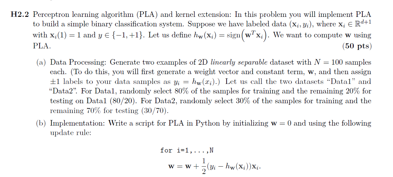 H2 2 Perceptron Learning Algorithm Pla And Kernel Extension In This Problem You Will Implement Pla To Build A Simple 1