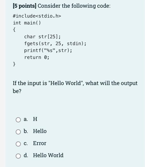 5 Points Consider The Following Code Include Stdio H Int Main Char Str 25 Scanf S Str Printf S S 2