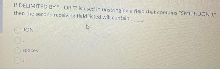 If Delimited By Or Is Used In Unstringing A Field That Contains Smithjonu Then The Second Receiving Field Listed 1